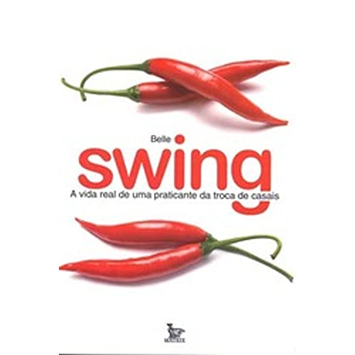 Ler Swing - A Vida Real De Uma Praticante Da Troca De Casais, do autor Belle Ler Swing - A Vida Real De Uma Praticante Da Troca De Casais, do autor Belle
