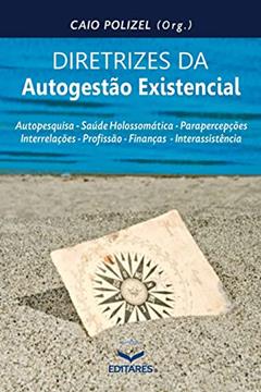 Diretrizes da Autogestão Existencial, do autor Caio (Organizador) Polizel
