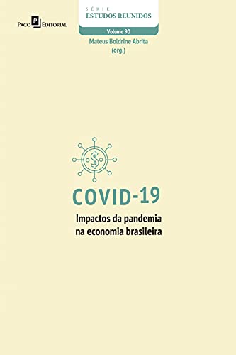 Ler Covid-19 - impactos da pandemia na economia brasileira (Série Estudos Reunidos Livro 90), do autor Mateus Boldrine Abrita