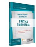 Ler Prática Tributária. Prática Forense - Volume 3, do autor Leandro Leão Roberta Boldrin