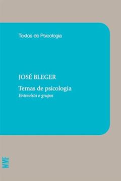 Temas de psicologia: Entrevista e grupos, do autor José Bleger