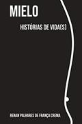 Ler Mielo : Histórias de vida(s), do autor Renan Palhares de França Crema