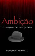 Ler Ambição: O resgate de uma paixão, do autor Neyde Palhares Rocha Ler Ambição: O resgate de uma paixão, do autor Neyde Palhares Rocha