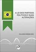 Ler A lei dos partidos políticos e suas alterações, do autor Palhares Moreira Reis