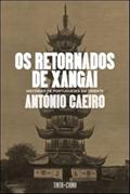 Ler Os Retornados de Xangai - Histórias de portugueses do Oriente, do autor António Caeiro