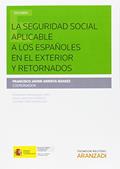 Ler La seguridad social aplicable a los españoles en el exterior y retornados, do autor Francisco Javier Arrieta Idiakez