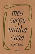 Ler Meu corpo minha casa: (Poesia Urbana), do autor Rupi Kaur