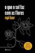 Ler o que o sol faz com as flores: (Poesia Urbana), do autor rupi kaur Ler o que o sol faz com as flores: (Poesia Urbana), do autor rupi kaur