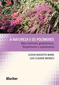 Ler A Natureza e os Polímeros: Meio Ambiente, Geopolímeros, Fitopolímeros e Zoopolímeros, do autor Eloisa Biasotto Mano; Luís Cláudio Mendes
