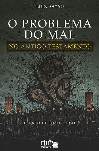 Ler O Problema do mal no Antigo testamento: O caso de Habacuque, do autor Luiz Sayão Ler O Problema do mal no Antigo testamento: O caso de Habacuque, do autor Luiz Sayão