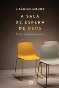 Ler A sala de espera de Deus: O caminho do desespero para a esperança, do autor Lisânias Moura