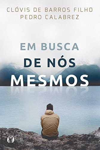 Ler Em busca de nós mesmos, do autor Clóvis Barros de Filho; Pedro Calabrez