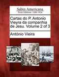 Ler Cartas Do P. Antonio Vieyra Da Companhia de Jesu. Volume 2 of 3, do autor Antonio Vieira Ler Cartas Do P. Antonio Vieyra Da Companhia de Jesu. Volume 2 of 3, do autor Antonio Vieira