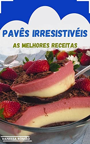 Ler PAVÊS IRRESISTÍVEIS: AS MELHORES RECEITAS, do autor Vanessa Romão