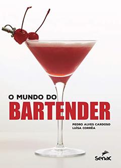 O mundo do bartender, do autor Pedro Alves Cardoso; Luísa Corrêa