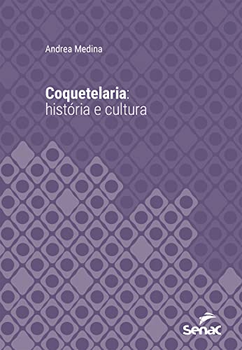 Ler Coquetelaria: história e cultura (Série Universitária), do autor Andrea Medina