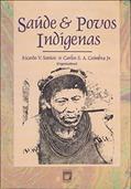 Ler Saúde e Povos Indígenas, do autor Ricardo V Santos; Carlos ?. A. Coimbra Jr. Ler Saúde e Povos Indígenas, do autor Ricardo V Santos; Carlos ?. A. Coimbra Jr.