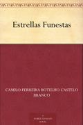 Ler Estrellas Funestas, do autor Camilo Ferreira Botelho Castelo Branco Ler Estrellas Funestas, do autor Camilo Ferreira Botelho Castelo Branco