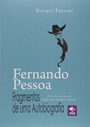 Ler Fernando Pessoa. Fragmentos de Uma Autobiografia, do autor Vicente Freitas