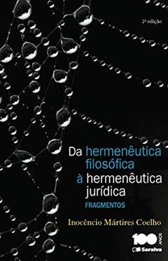 Da Hermenêutica Filosófica À Hermenêutica Jurídica - 2ª Edição 2015: Fragmentos, do autor Inocêncio Mártires Coelho
