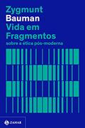 Ler Vida em fragmentos (Nova edição): Sobre a ética pós-moderna, do autor Zygmunt Bauman
