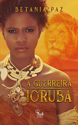 Ler A Guerreira Ioruba, do autor Betania Paz