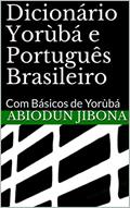 Ler Dicionário Yorùbá e Português Brasileiro: Com Básicos de Yorùbá (Basics of Yorùbá), do autor Abiodun Jibona Ler Dicionário Yorùbá e Português Brasileiro: Com Básicos de Yorùbá (Basics of Yorùbá), do autor Abiodun Jibona