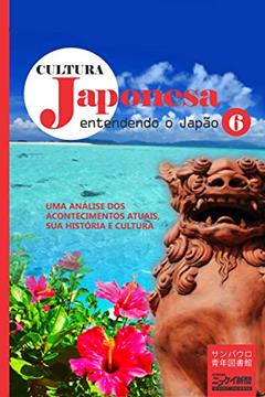 Cultura japonesa 6: A diáspora de Okinawa, do autor Masaomi Ise; Akira Miyagi; Chusei Takara; Vanessa Shiroma Tinem; Ana Maria Tamashiro Higa