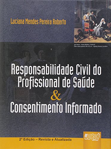 Ler Responsabilidade Civil do Profissional de Saúde & Consentimento Informado, do autor Luciana Mendes Pereira Roberto