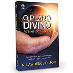 O Plano Divino Através Dos Séculos - N Lawrence Olson, do autor Não Informado