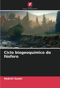 Ler Ciclo biogeoquímico do fósforo, do autor Hebchi Samir Ler Ciclo biogeoquímico do fósforo, do autor Hebchi Samir