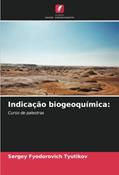 Ler Indicação biogeoquímica:: Curso de palestras, do autor Sergey Fyodorovich Tyutikov