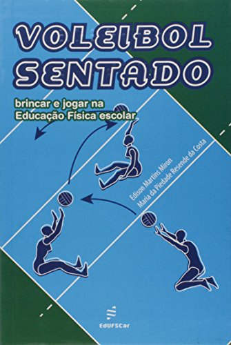 Ler Voleibol sentado: Brincar e Jogar na Educação Física Escolar, do autor Edison Miron; Maria da Piedade Costa Ler Voleibol sentado: Brincar e Jogar na Educação Física Escolar, do autor Edison Miron; Maria da Piedade Costa