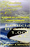 Ler Fenícia Brasilis 1.000 a.C. - O Brasil da Era Fenícia: Box: EP. 1 e EP. 2. (Terra Purificada), do autor Tonico Clímaco Ler Fenícia Brasilis 1.000 a.C. - O Brasil da Era Fenícia: Box: EP. 1 e EP. 2. (Terra Purificada), do autor Tonico Clímaco