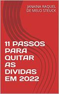 Ler 11 PASSOS PARA QUITAR AS DIVIDAS EM 2022, do autor JANAINA RAQUEL DE MELO STEUCK