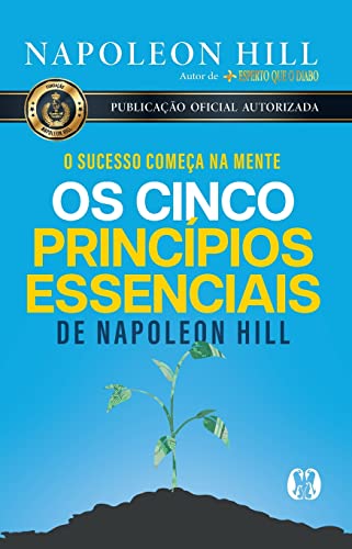 Ler Os cinco princípios essenciais de Napoleon Hill: O sucesso começa na mente, do autor Napoleon Hill