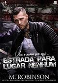 Ler Estrada Para Lugar Nenhum: Viva e Morra por Aqui... (Volume 1), do autor M. Robinson