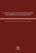 Ler A Vinculação dos Particulares aos Direitos Fundamentais, do autor Benedita Ferreira da Silva Mac Crorie