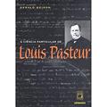 Ler A ciência particular de Louis Pasteur, do autor Gerald Geison