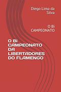 Ler O Bi CAMPEONATO DA LIBERTADORES DO FLAMENGO: O Bi CAMPEONATO, do autor Diego Lima Da Silva Ler O Bi CAMPEONATO DA LIBERTADORES DO FLAMENGO: O Bi CAMPEONATO, do autor Diego Lima Da Silva