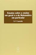 Ler Ensaios sobre o ensino em geral e o de matemática em particular, do autor Sylvestre-Francois Lacroix Ler Ensaios sobre o ensino em geral e o de matemática em particular, do autor Sylvestre-Francois Lacroix