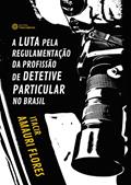 Ler A luta pela regulamentação da profissão de detetive particular no Brasil, do autor Itacir Amauri Flores Ler A luta pela regulamentação da profissão de detetive particular no Brasil, do autor Itacir Amauri Flores