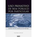 Ler Uso Privativo De Bem Público Por Particular, do autor Maria Sylvia Zanella Di Pietro Ler Uso Privativo De Bem Público Por Particular, do autor Maria Sylvia Zanella Di Pietro