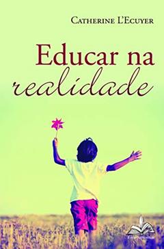 Educar na Realidade, do autor Catherine Lecuyer
