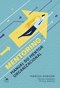 Ler Mentoring: Manual do mentor organizacional, do autor Marcus Ronsoni