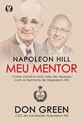 Ler Napoleon Hill meu mentor: Como construí uma vida de riquezas com a mentoria de Napoleon Hill, do autor Don Green Ler Napoleon Hill meu mentor: Como construí uma vida de riquezas com a mentoria de Napoleon Hill, do autor Don Green