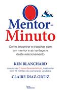 Ler O Mentor-Minuto, do autor Ken Blanchard; Claire Diaz-Ortiz
