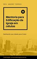 Ler CURSO DE MENTORIA PARA EDIFICAÇÃO DA IGREJA EM CÉLULAS, do autor André Torres