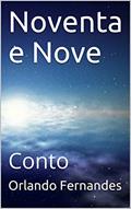 Ler Noventa e Nove: Conto, do autor Orlando Fernandes