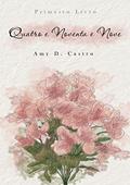 Ler Quatro e Noventa e Nove : Primeiro Livro, do autor Amy D. Castro